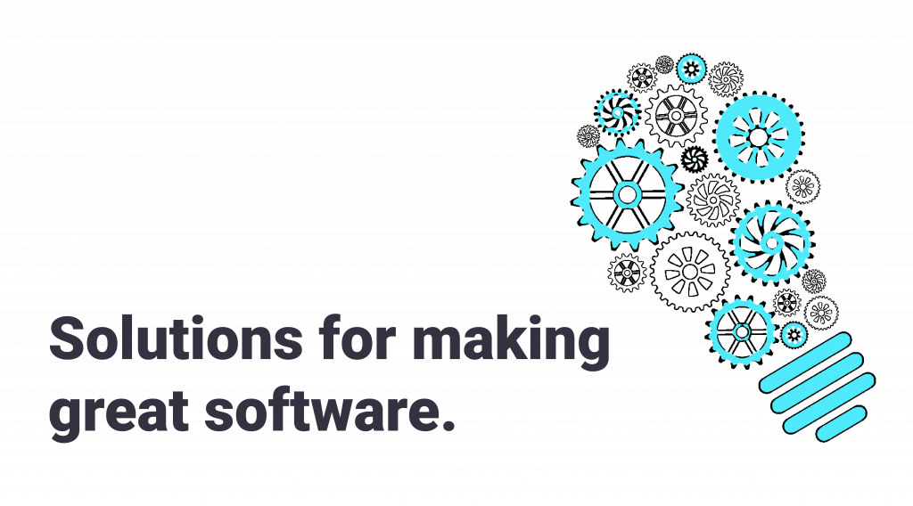 Solutions for making great software